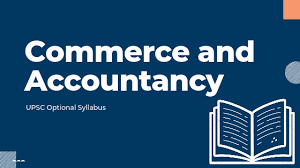 UPSC COMMERCE & ACCOUNTANCY OPTIONAL SYLLABUS