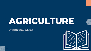 IAS AGRICULTURE OPTIONAL SYLLABUS
