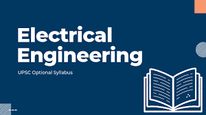 UPSC ELECTRICAL ENGINEERING OPTIONAL SYLLABUS